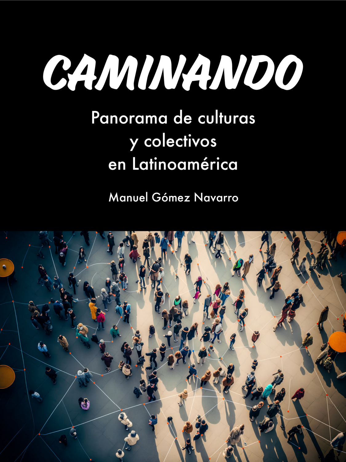 Imagen de cubierta de Caminando. Panorama de culturas y colectivos en Latinoamérica