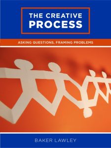 The Creative Process: Asking Questions, Framing Problems book cover