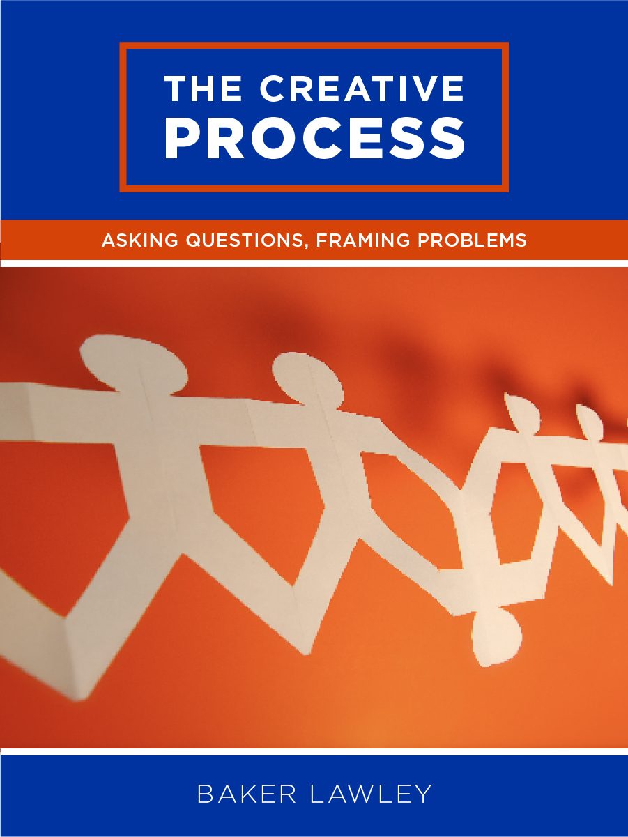Cover image for The Creative Process: Asking Questions, Framing Problems
